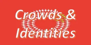 Red background with the words Crowds & Identities over white silhouettes of people arranged in a ring, representing diverse crowds and identities, with a few green figures among them.